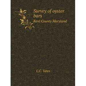    Survey of oyster bars. Kent County Maryland C.C. Yates Books