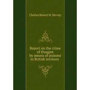   in British territory . Charles Robert W. Hervey  Books