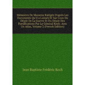   GÃ©nÃ©ral Koch Avec Un Atlas, Volume 2 (French Edition) Jean