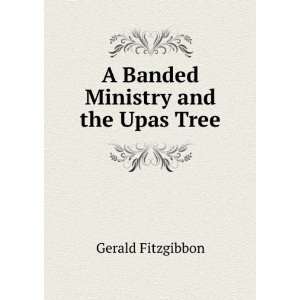    A Banded Ministry and the Upas Tree Gerald Fitzgibbon Books