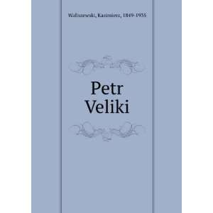  Petr Veliki (in Russian language) Kazimierz, 1849 1935 