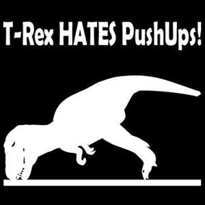 Rex Hates Pushups Push ups Humor Funny T Shirt  