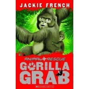  ANIMAL RESCUE #2GORILLA GRAB JACKIE FRENCH Books