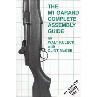 The M1 Garand Complete Assembly Guide Volume 2 WW7503A9 9781888722130 