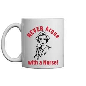  Never Argue Nurse Mug Custom 11oz Ceramic Coffee Mug 