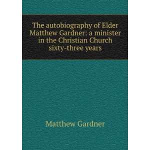   in the Christian Church sixty three years Matthew Gardner Books
