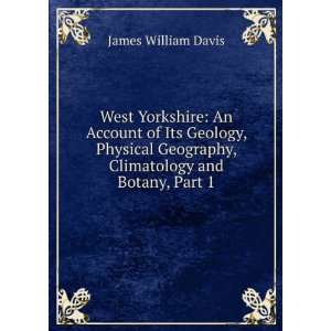   Physical Geography, Climatology and Botany, Part 1 James William