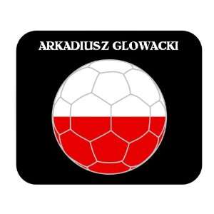 Arkadiusz Glowacki (Poland) Soccer Mouse Pad