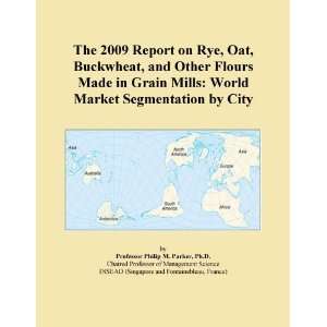 The 2009 Report on Rye, Oat, Buckwheat, and Other Flours Made in Grain 
