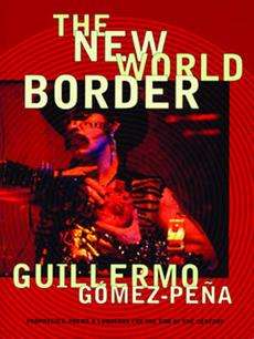 The New World Border NEW by Guillermo Gomez Pena 9780872863132  