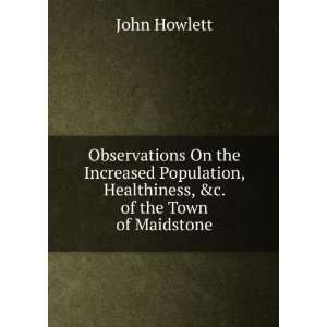   , Healthiness, &c. of the Town of Maidstone John Howlett Books