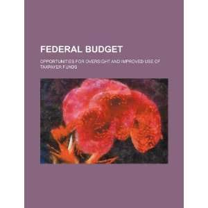  Federal budget opportunities for oversight and improved 