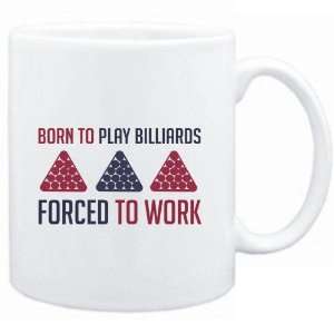  Mug White  BORN TO play Billiards , FORCED TO WORK 