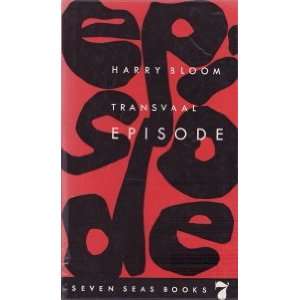  TRANSVAAL EPISODE (SEVEN SEAS BOOKS) HARRY BLOOM Books