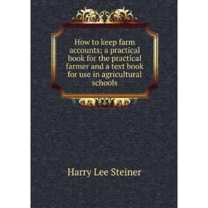   text book for use in agricultural schools Harry Lee Steiner Books