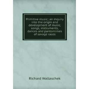  Primitive music; an inquiry into the origin and 