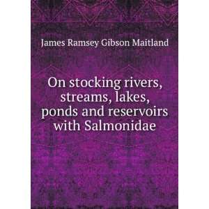  On stocking rivers, streams, lakes, ponds and reservoirs 