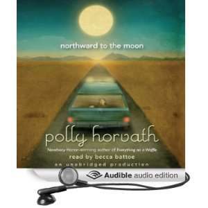   the Moon (Audible Audio Edition) Polly Horvath, Becca Battoe Books