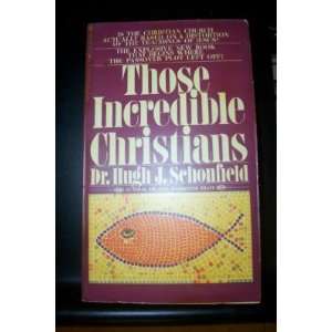 Those Incredible Christians Dr. Hugh J. Schonfield Books