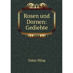  Rosen und Dornen Gediehte Oskar Illing Books