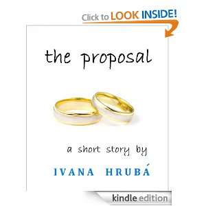 The Proposal Ivana Hruba  Kindle Store