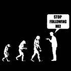 More Like STOP FOLLOWING ME Ape Man Evolve EVOLUTION T SHIRT    