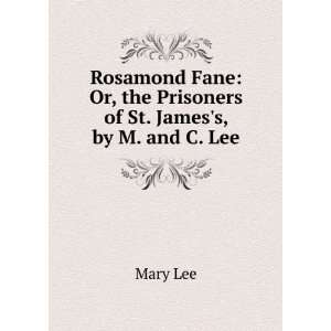   Or, the Prisoners of St. Jamess, by M. and C. Lee Mary Lee Books
