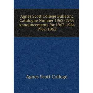  Agnes Scott College Bulletin Catalogue Number 1962 1963 