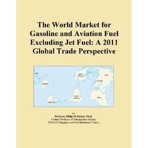 The World Market for Gasoline and Aviation Fuel Excluding Jet Fuel A 