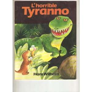  Lhorrible Tyranno *French/Francais Hans Wilhelm Books