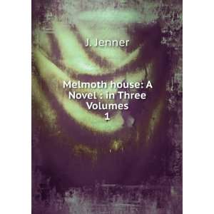    Melmoth house A Novel  in Three Volumes. 1 J. Jenner Books