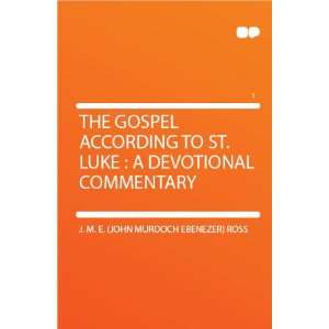   Luke  a Devotional Commentary J. M. E. (John Murdoch Ebenezer) Ross
