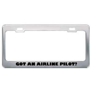 Got An Airline Pilot? Career Profession Metal License Plate Frame 