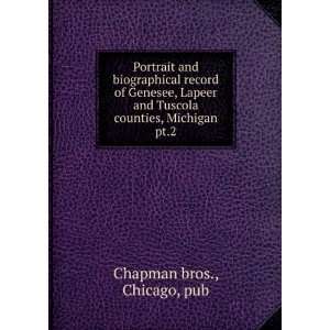   Tuscola counties, Michigan. pt.2 Chicago, pub Chapman bros. Books