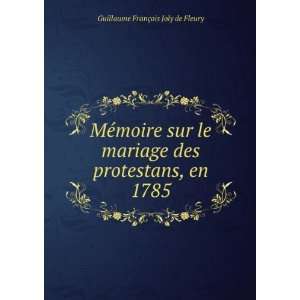   des protestans, en 1785 Guillaume FranÃ§ois Joly de Fleury Books
