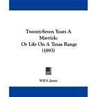 NEW Twenty Seven Years a Mavrick Or Life on a Texas
