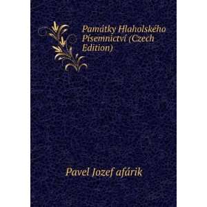   ©ho PÃ­semnictvÃ­ (Czech Edition): Pavel Jozef afÃ¡rik: Books