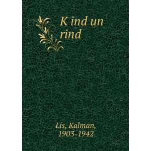  KÌ£ind un rind Kalman, 1903 1942 Lis Books