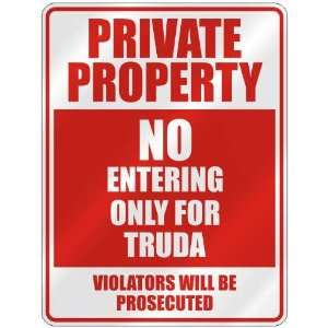   PROPERTY NO ENTERING ONLY FOR TRUDA  PARKING SIGN