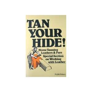  Tan Your Hide by Phyllis Hobson (book). 