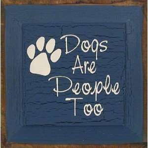  Dogs Are People Too Wall Plaque