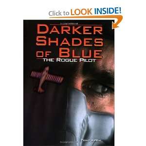   Shades of Blue The Rogue Pilot [Hardcover] Tony T. Kern Books