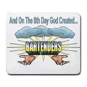   : And On The 8th Day God Created BARTENDERS Mousepad: Office Products