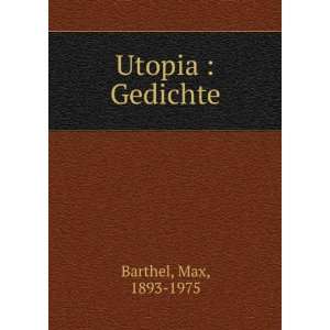  Utopia  Gedichte Max, 1893 1975 Barthel Books