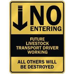   NO ENTERING FUTURE LIVESTOCK TRANSPORT DRIVER WORKING 