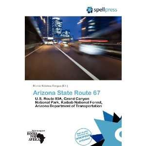   Arizona State Route 67 (9786138663089) Richie Krishna Fergus Books