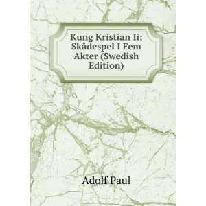   Ii SkÃ¥despel I Fem Akter (Swedish Edition) Adolf Paul Books