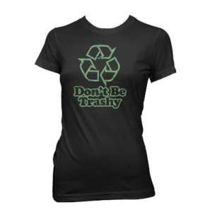 Recycle Dont Be Trashy Funny Environment Girls T shirt  