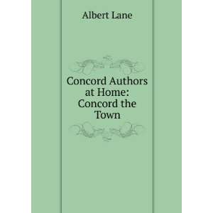    Concord Authors at Home: Concord the Town: Albert Lane: Books