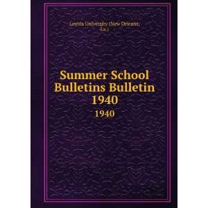 Summer School Bulletins Bulletin. 1940: La.) Loyola University (New 